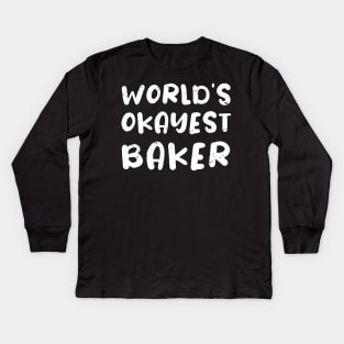 World's okayest Baker, bakery lover gifts / baking lover present Kids Long Sleeve T-Shirt